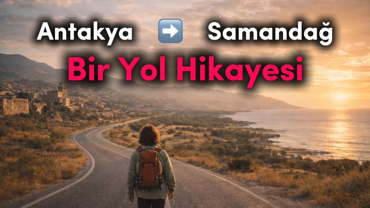 Antakydan Samandağına Doğru Yürüyorum| Yayantorun ile Yol hikayeleri