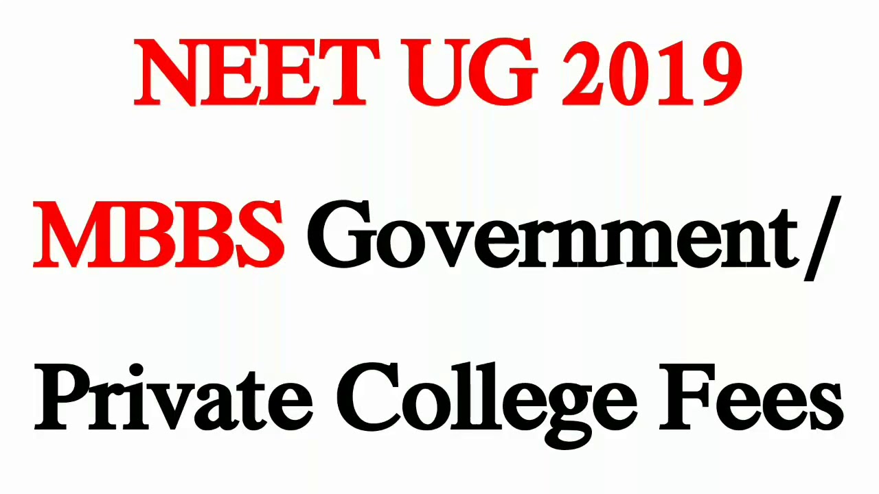 NEET UG 2019 MBBS Government/ Private College Fees