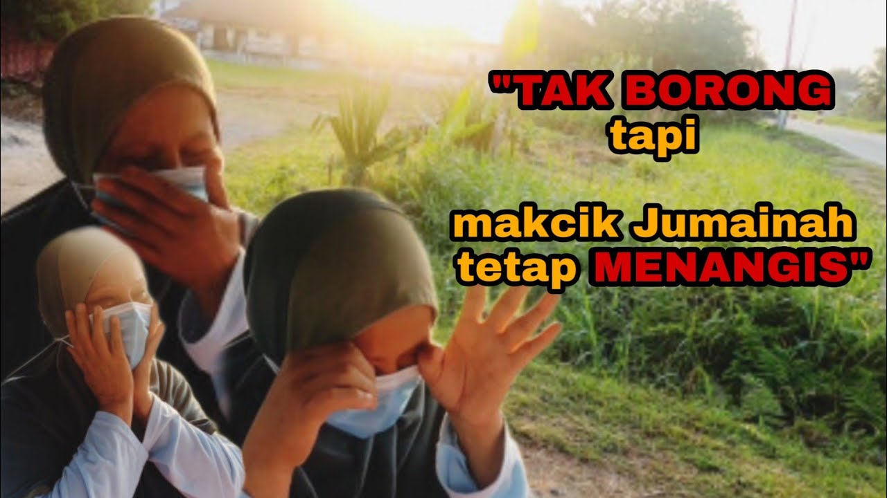 Tak borong tapi makcik Jumainah tetap menangis