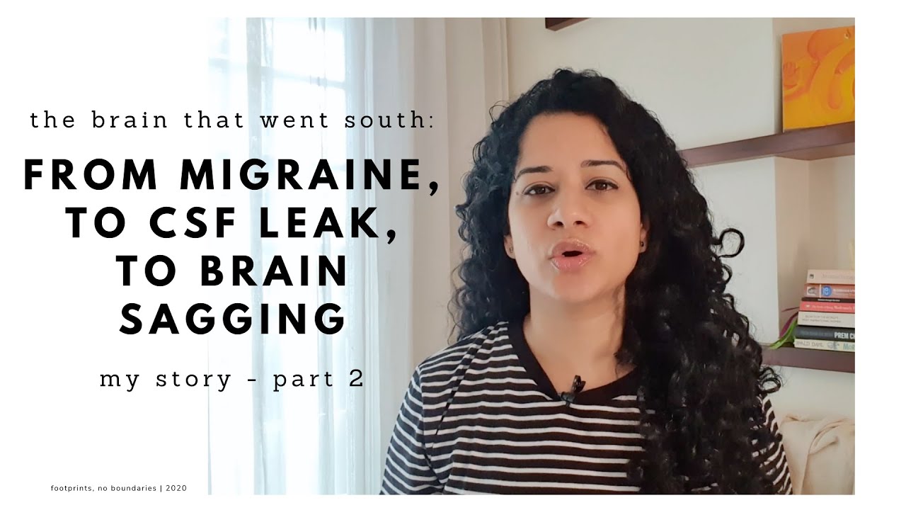 From Migraine, to CSF Leak, to Brain Sagging - My Story - Part 2 [CC]