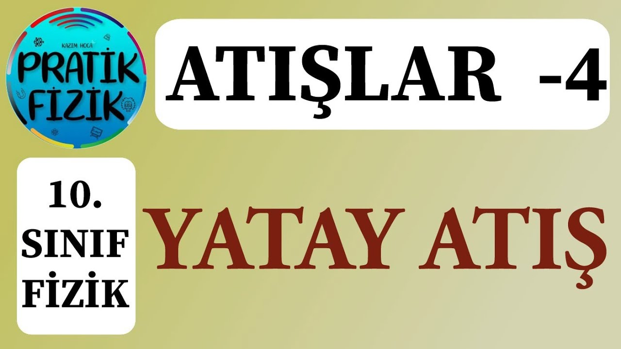 💥 10.SINIF FİZİK 💥 YATAY ATIŞ / KONU ANLATIMI VE SORU ÇÖZÜMÜ 