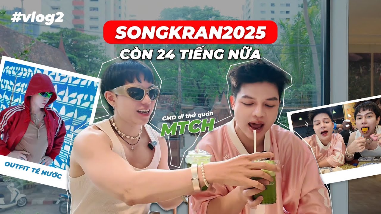 Vlog 2 | Songkran 2025 còn 24 tiếng nữa , Call me Duy đi thử quán MTCH , outfit té nước