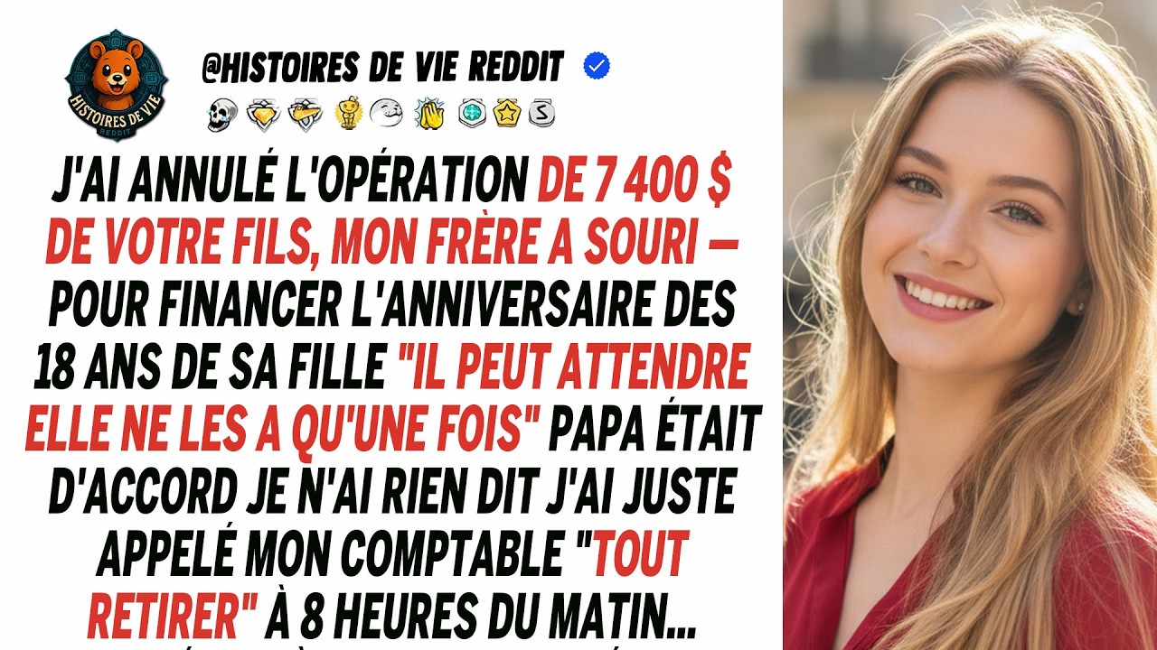 J'ai annulé l'opération de 7 400 $ de son fils pour les 18 ans de sa fille. Il a ricané.