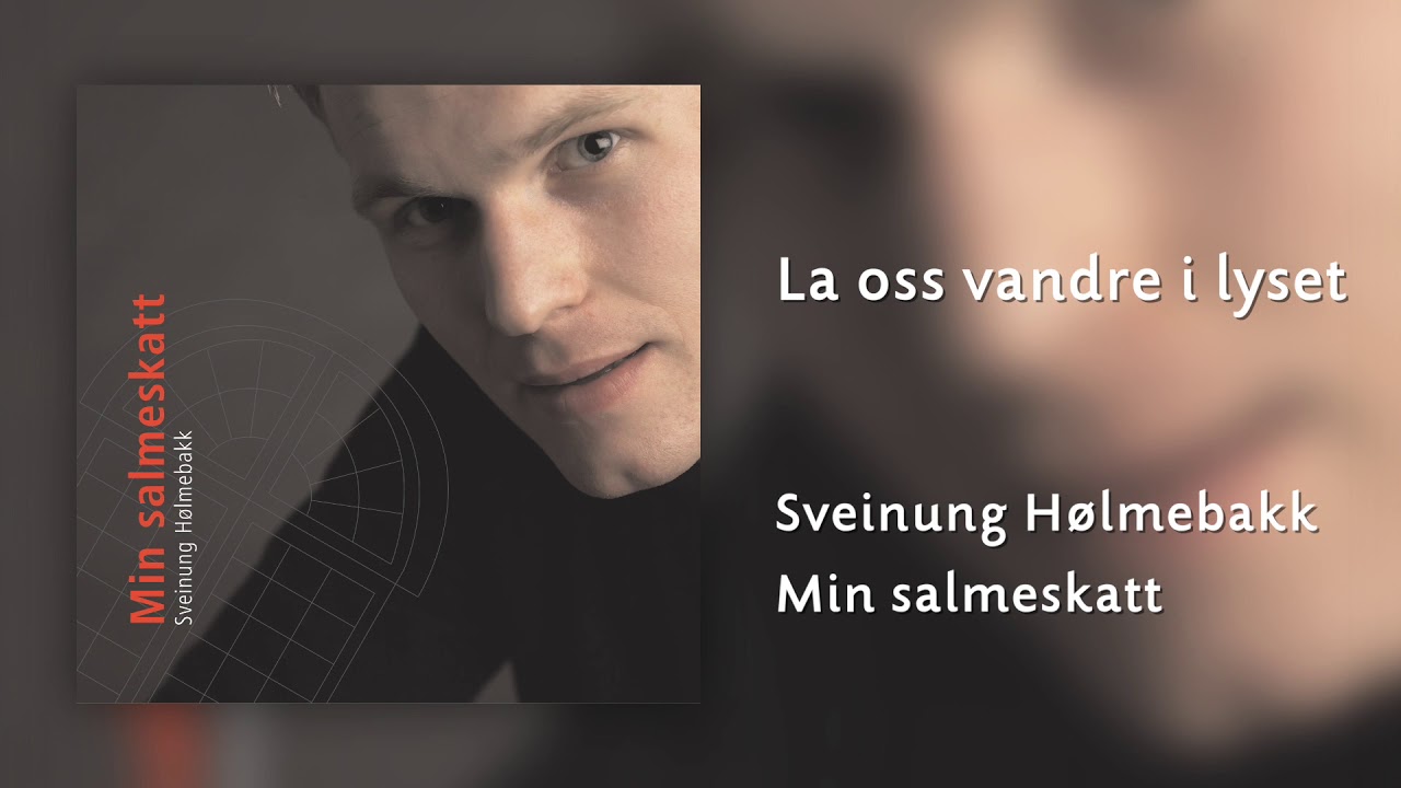 La oss vandre i lyset - Sveinung Hølmebakk