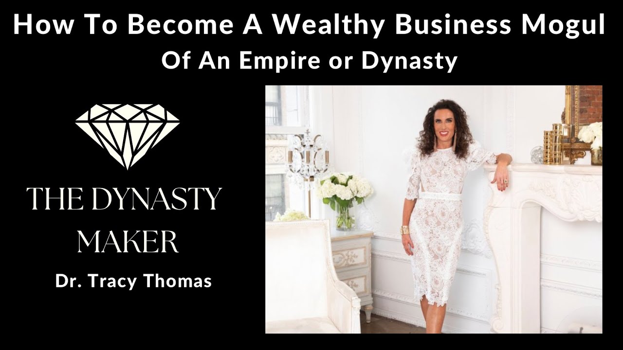 How To Become A Wealthy Business Mogul of A Business Empire or Dynasty