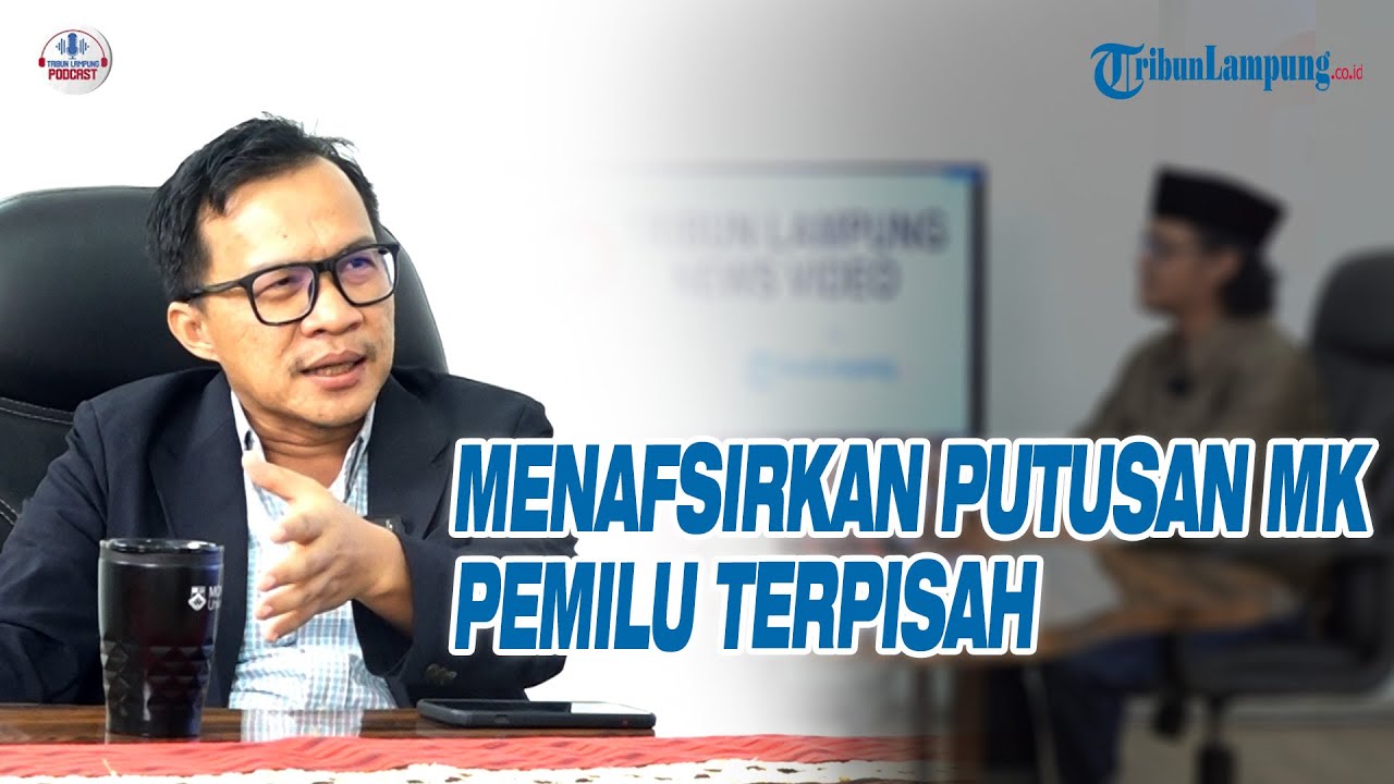 Menafsirkan Putusan MK Pemilu Terpisah | Podcast Tribun Lampung QnA