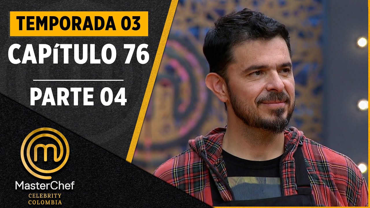 CAPÍTULO 76 - 4/4: Eliminación con plato libre | Temp. 03 | MASTERCHEF CELEBRITY COLOMBIA