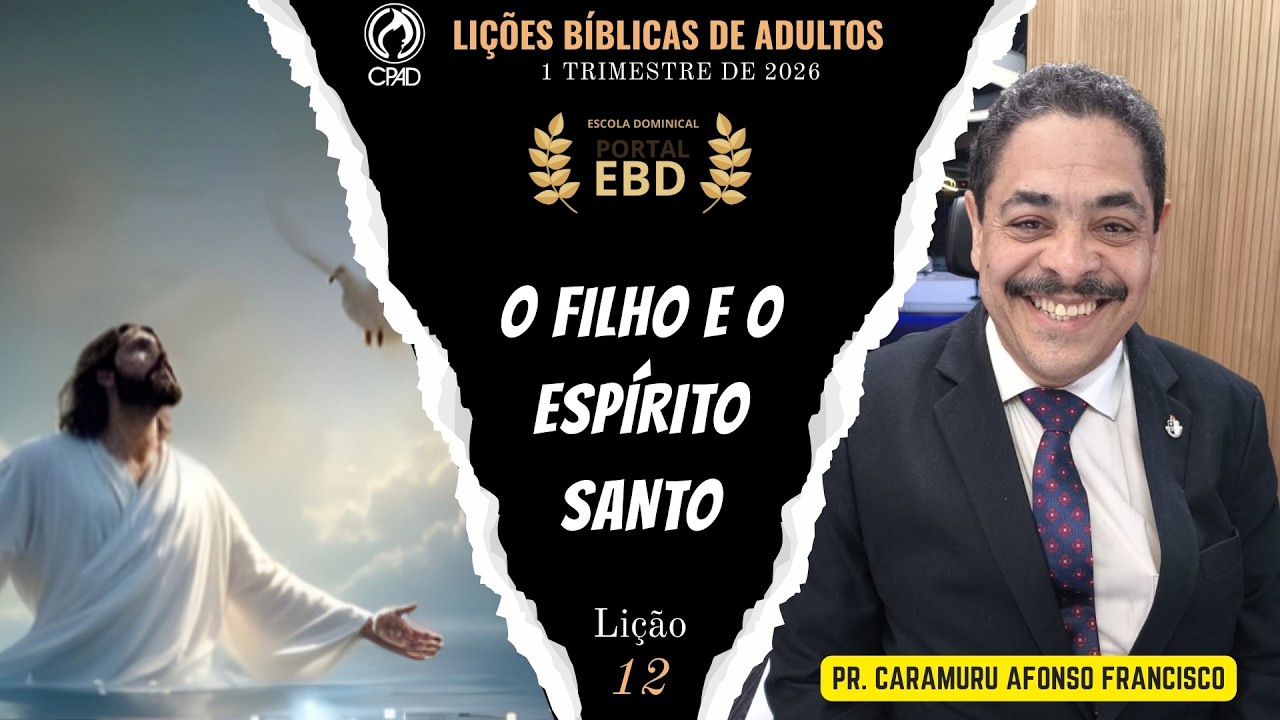 Lição 12 | O Filho e o Espírito Santo | Pré-aula | 1º Trimestre de 2026 | CPAD | LIÇÕES BÍBLICAS