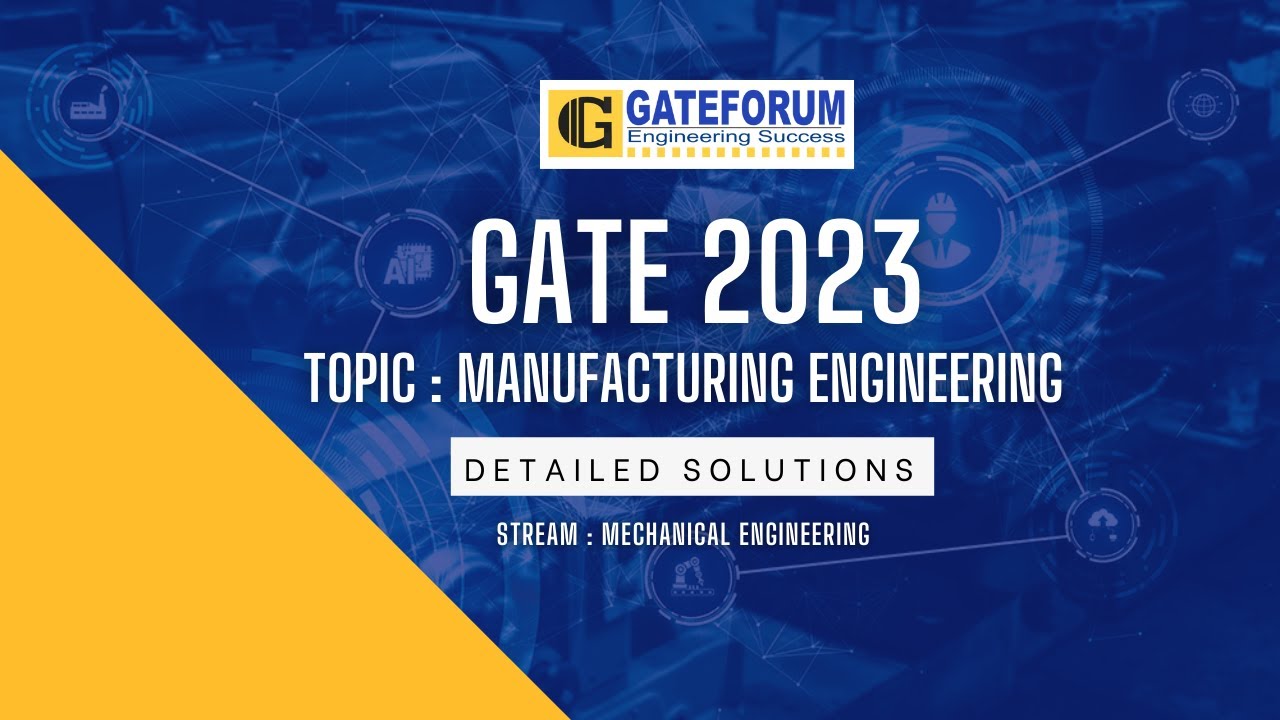 GATE 2023 Exam Solutions I Manufacturing Engineering I Mechanical Engineering