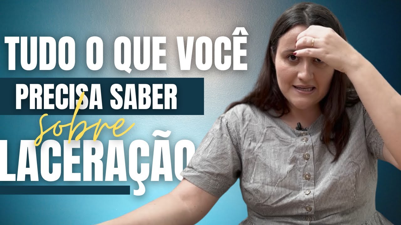 O QUE É UMA LACERAÇÃO DE PARTO E COMO EVITAR?