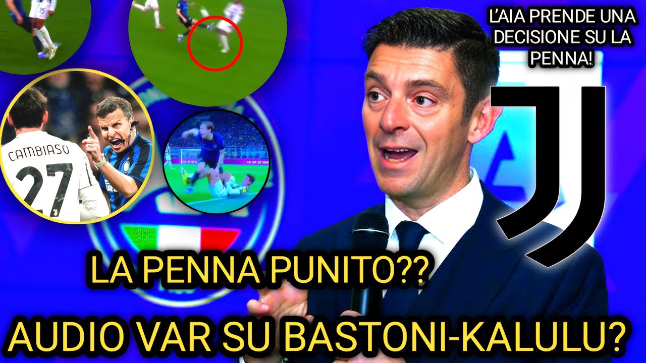 È UNO SCANDALO! L’AIA PRENDE UNA DECISIONE SU LA PENNA! E L’AUDIO VAR SU BASTONI-KALULU?..