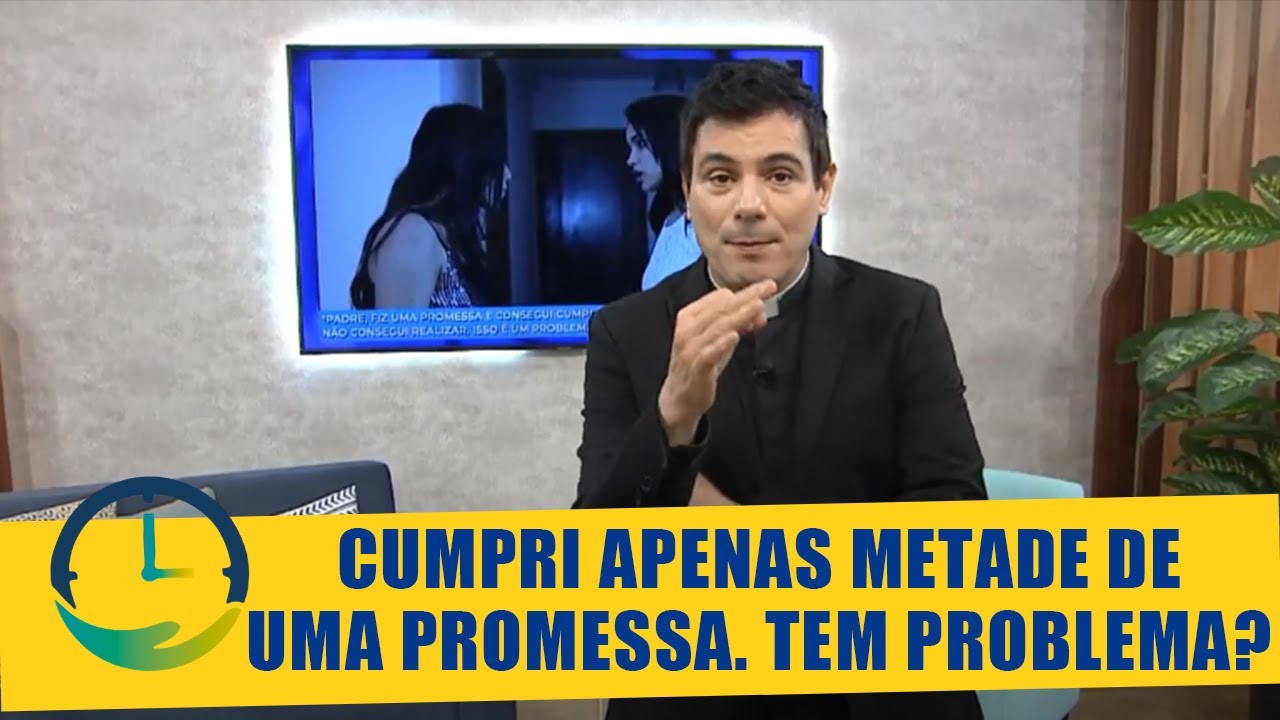 Cumpri apenas metade de uma promessa. Tem problema? - E Agora, Padre? - Bendita Hora - 16/12/20