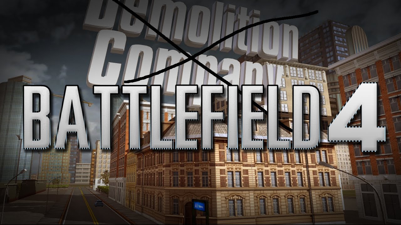 Battlefield 4  (Not Demolition Company)