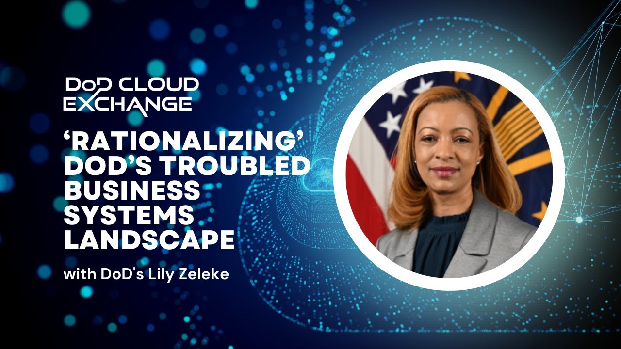 DoD Cloud Exchange 2023: ‘Rationalizing’ DoD’s troubled business systems landscape