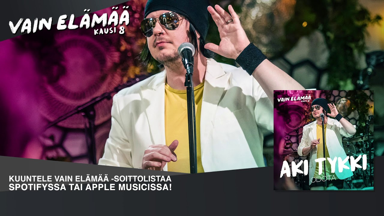 Aki Tykki - Odota (Vain el&auml;m&auml;&auml; 2018)