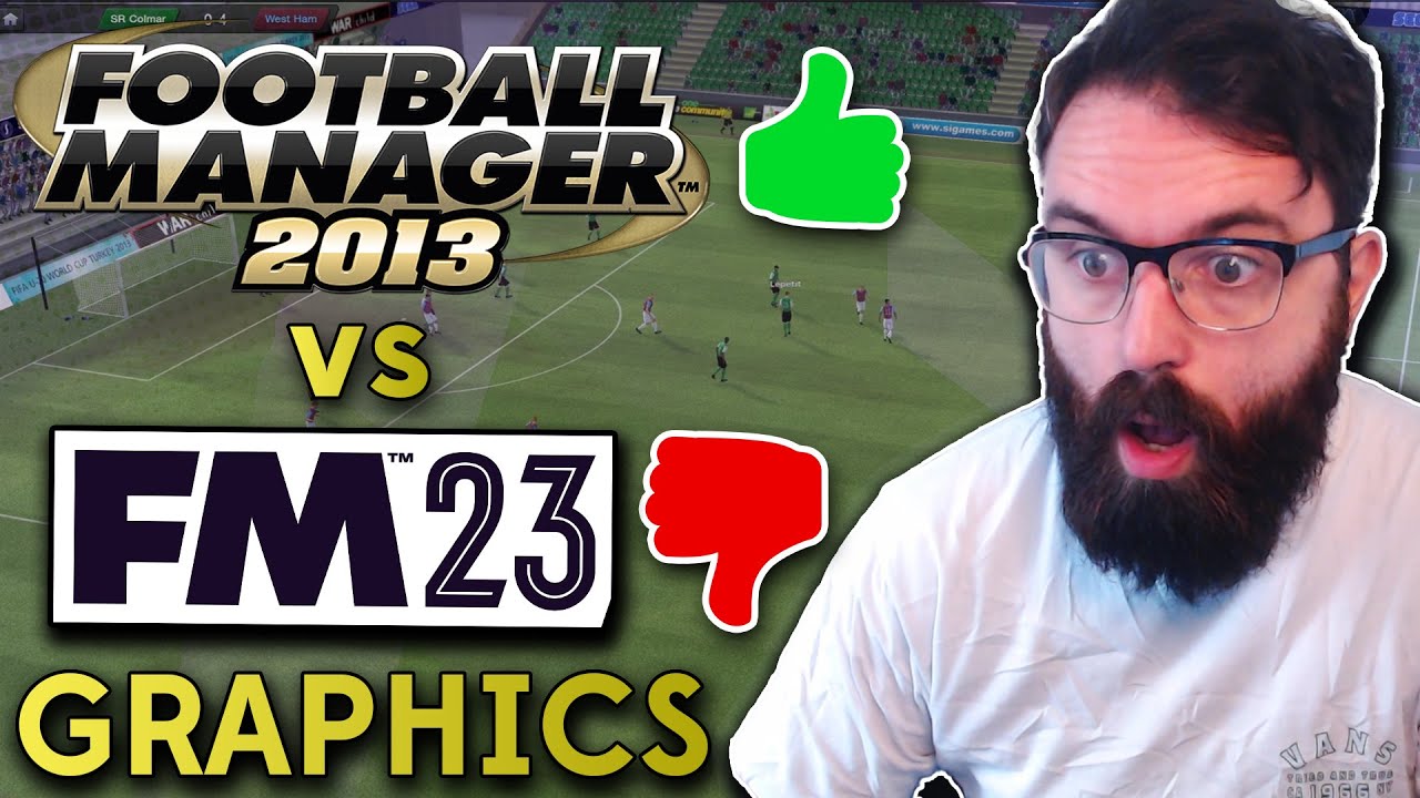 Does FM13 have BETTER GRAPHICS than FM23?
