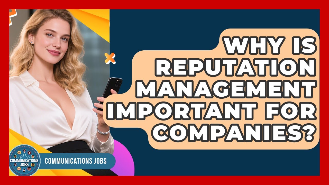 Why Is Reputation Management Important for Companies? - Communications Jobs