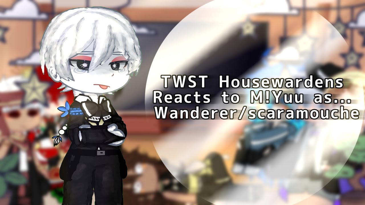 Twisted wonderland Housewardens Reacts to M!Yuu as Wanderer/scaramouche/sʜᴏʀᴛ/𝟷/𝟸/sʜɪᴘs(?)/ᴄʀɪɴɢᴇ