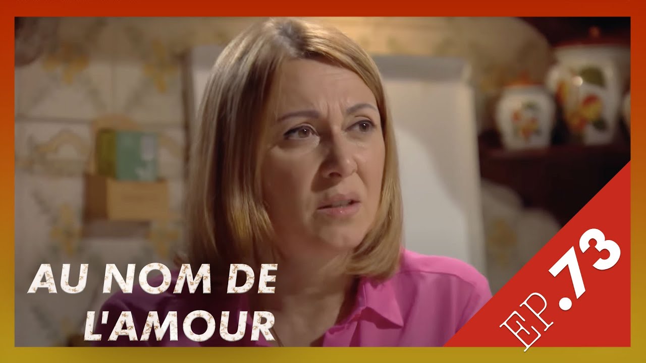 AU NOM DE L'AMOUR  - Episode 73