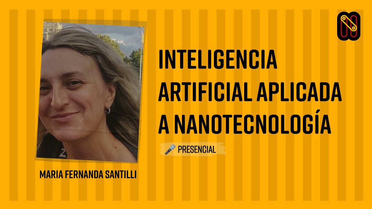 Inteligencia Artificial aplicada a Nanotecnología - Maria Fernanda Santilli