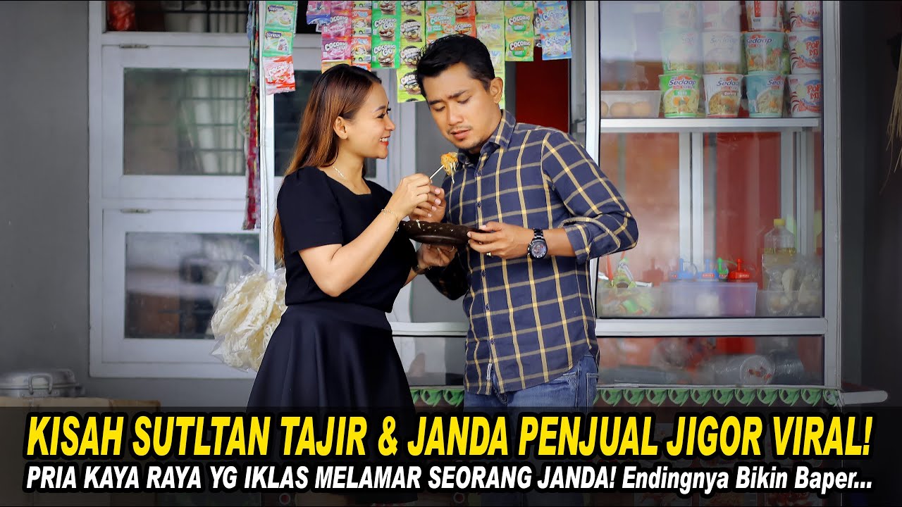 KISAH SULTAN TAJIR & JANDA PENJUL JIGOR VIRAL! PRIA KAYA RAYA YG IKHLAS MELAMAR SEORANG JANDA..