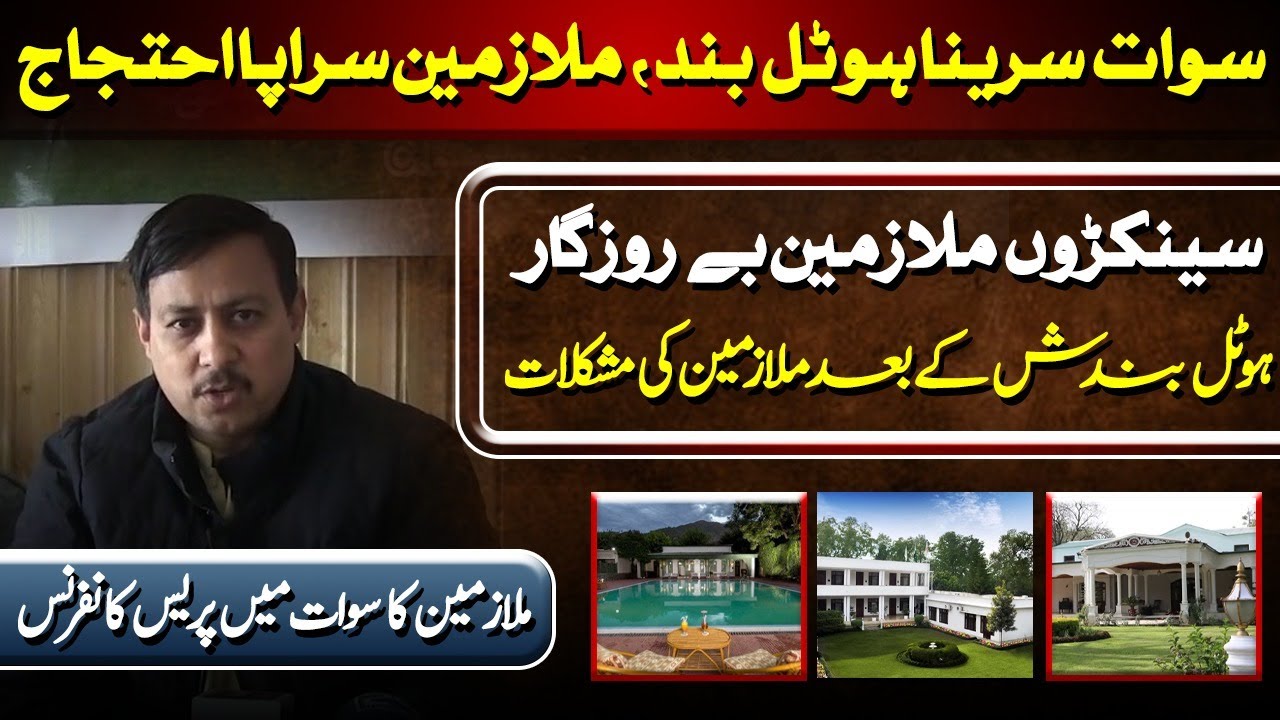 Swat Serena Hotel Closed: Employees Protest & Hundreds Jobless