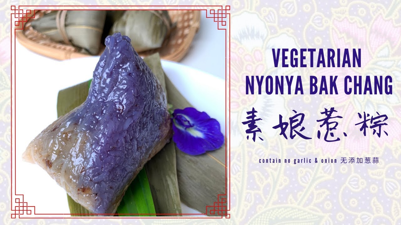 Episode 55: Vegetarian Nyonya Bak Chang 素娘惹粽