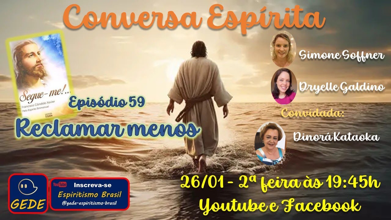 Conversa Espírita - Reclamar menos - Episódio 59  - Segue-me