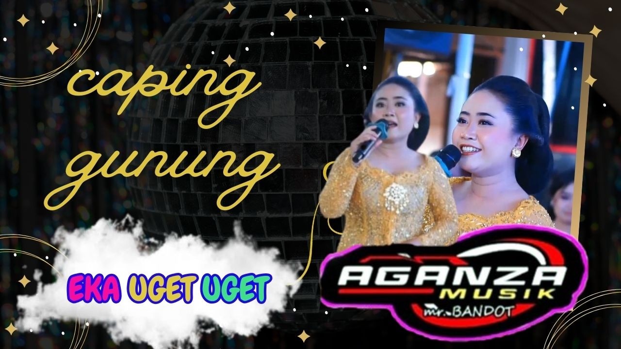 EKA UGET UGET GOYANG MUSER SAMPAI BAWAH // CAPING GUNUNG