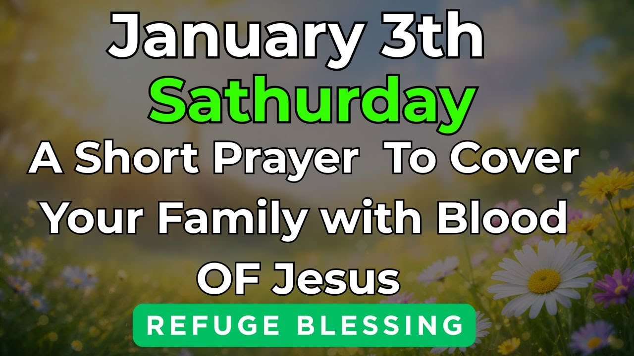 Pray This Today to Cover Yourself and Your Family with the Blood of Jesus Christ | Morning Prayer