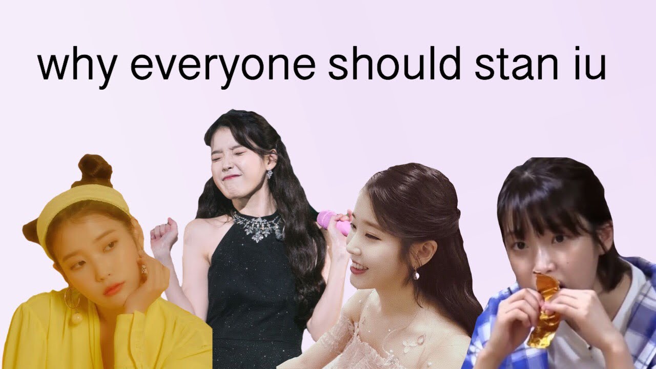 why everyone should stan iu