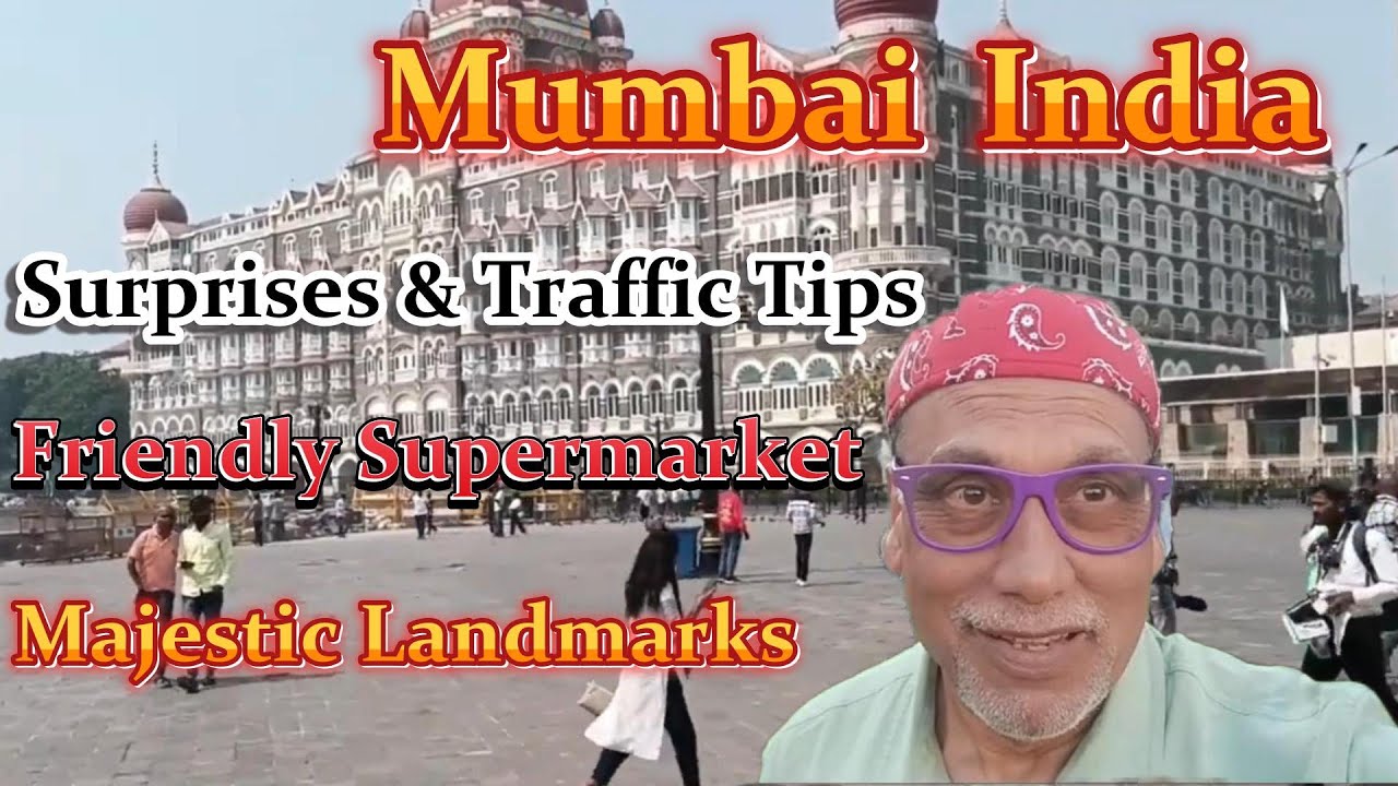 Mumbai,India-Airport Surprises; Traffic Tips for Tourists; Impressive Infrastructure & Iconic Sites