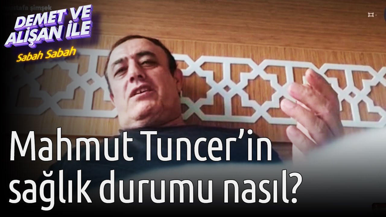 Demet ve Alişan ile Sabah Sabah | Mahmut Tuncer'in Sağlık Durumu Nasıl?