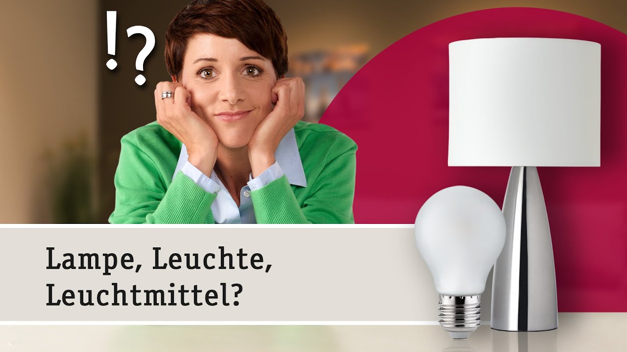 Lampen oder Leuchten &ndash; Den Unterschied einfach erkl&auml;rt
