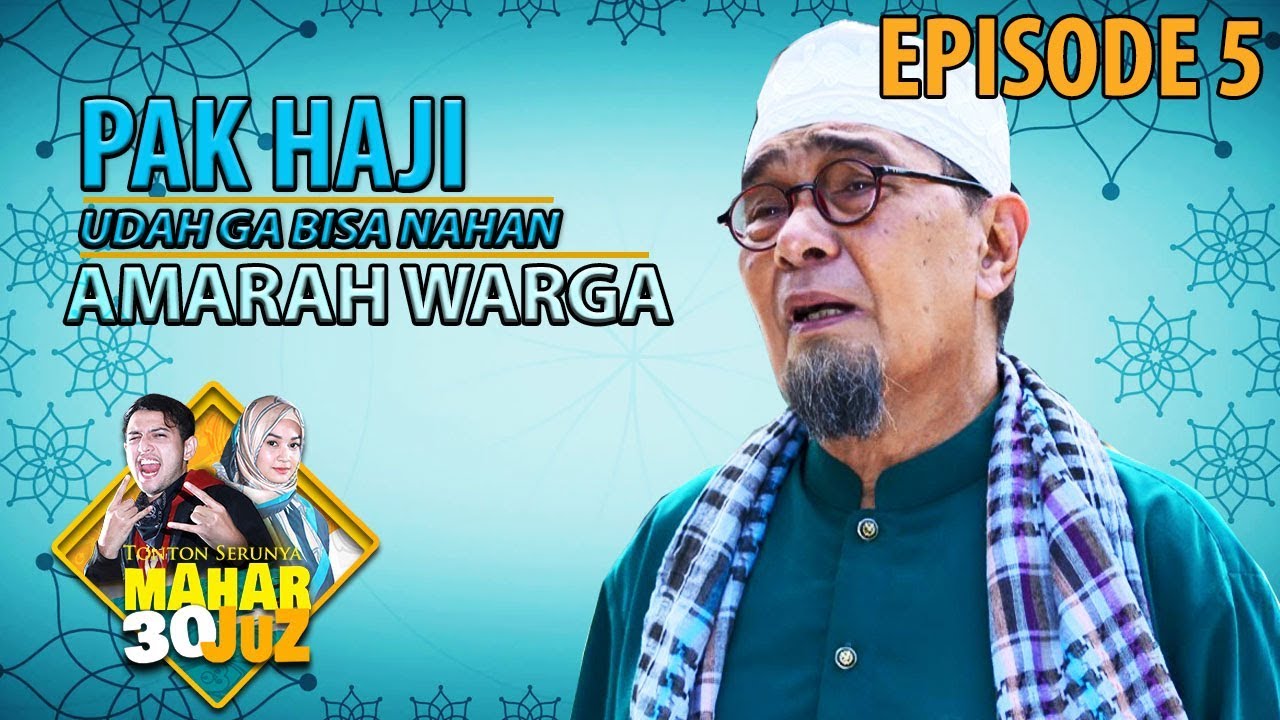 Pak Haji Udah Ga Bisa Nahan Warga, Faris Cabut - Mahar 30 Juzz Eps 5 PART 1