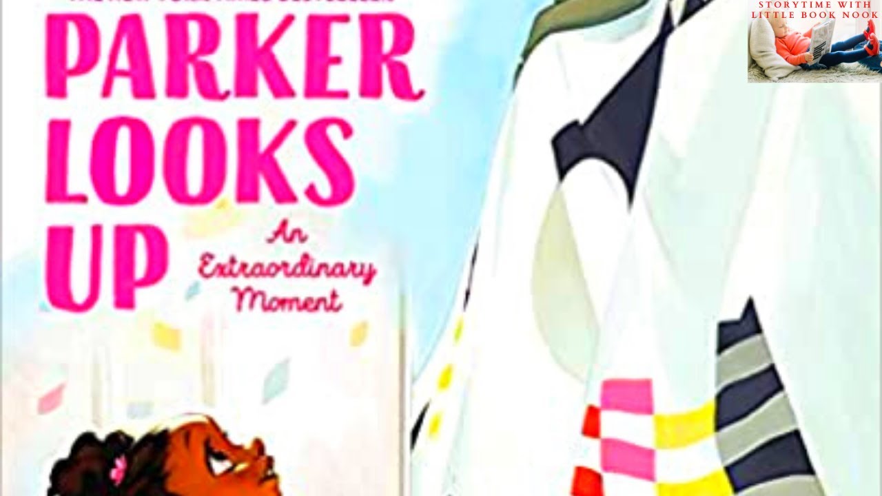 📕 Kids Books Read Aloud: Parker Looks Up by Parker Curry -   parker looks up read aloud