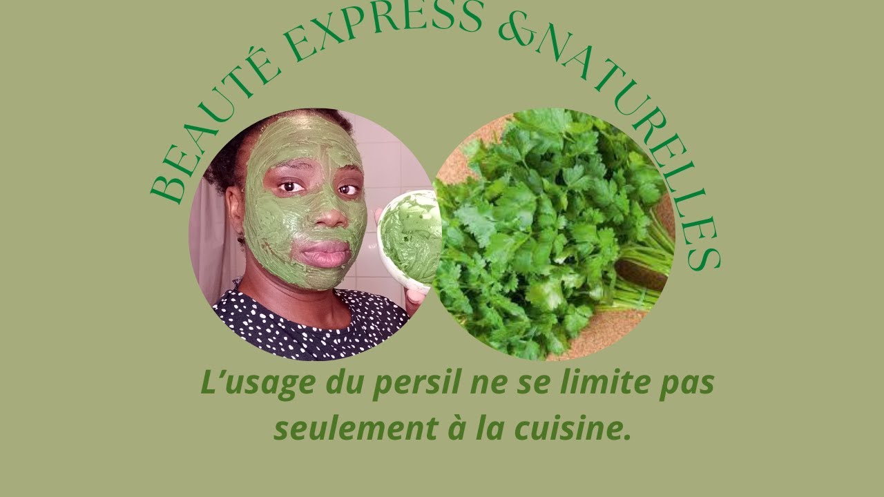 ET SI TU ESSAYAIS  LE PERSIL SUR TON VISAGE ?