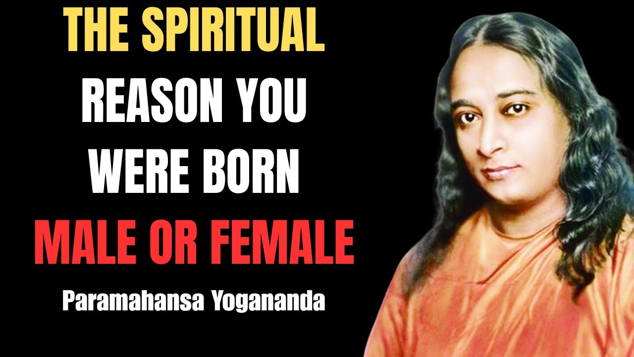 The Spiritual Reason You Were Born Male or Female | Paramahansa Yogananda