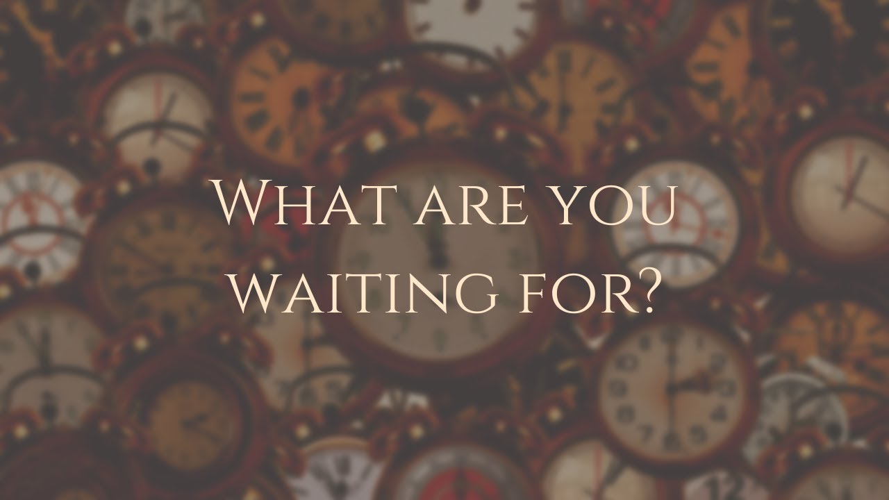 "What are you waiting for?"-Midweek Bible Study