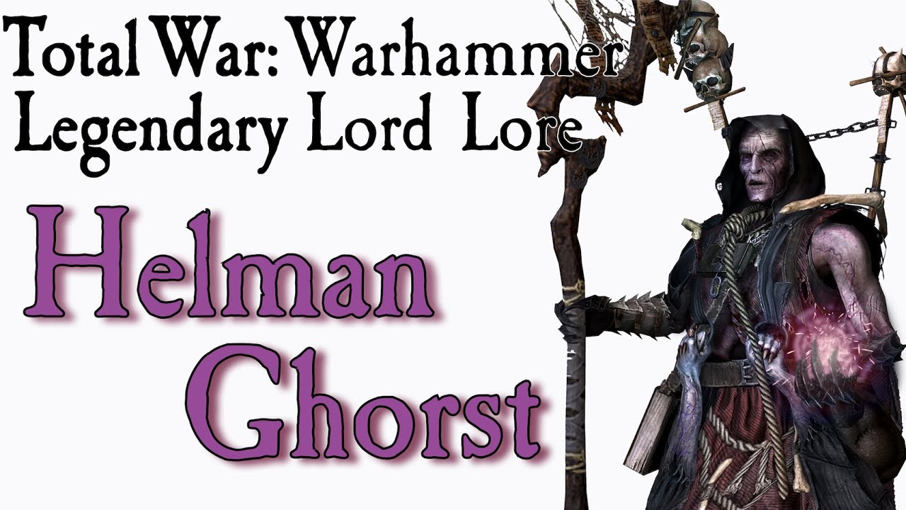 Helman Ghorst Lore TW: Warhammer