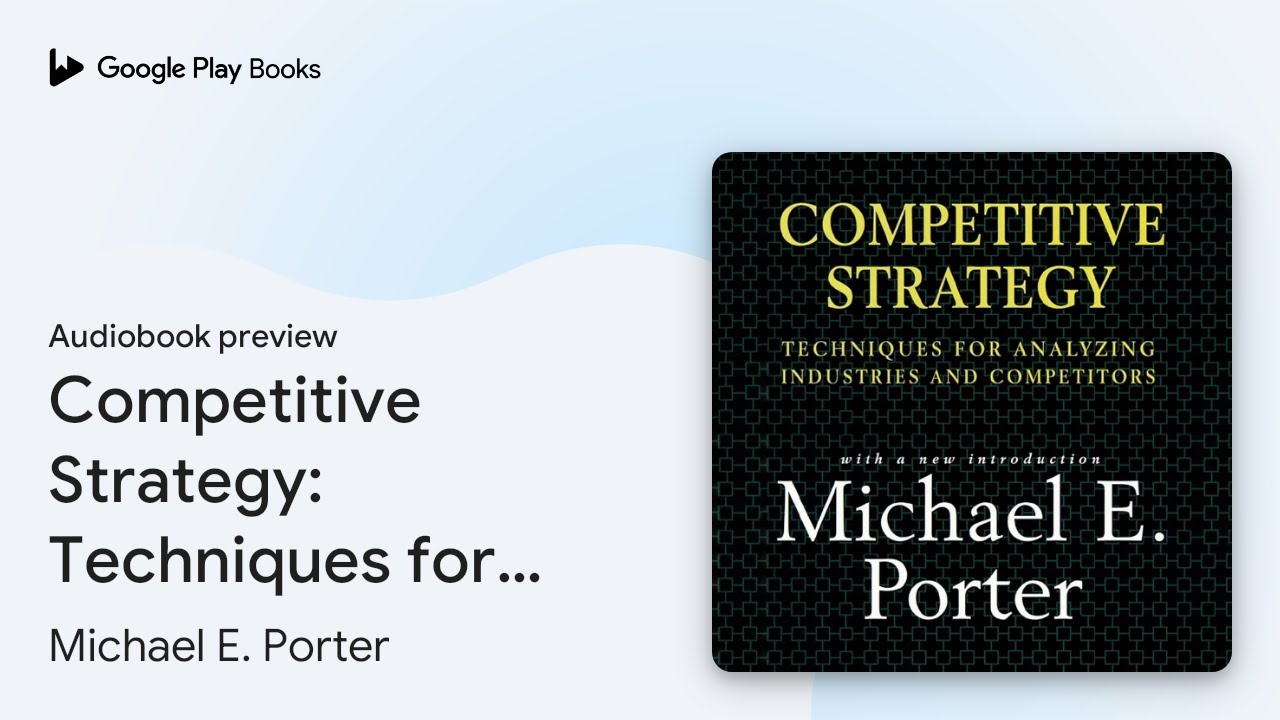 Competitive Strategy: Techniques for Analyzing&hellip; by Michael E. Porter &middot; Audiobook preview