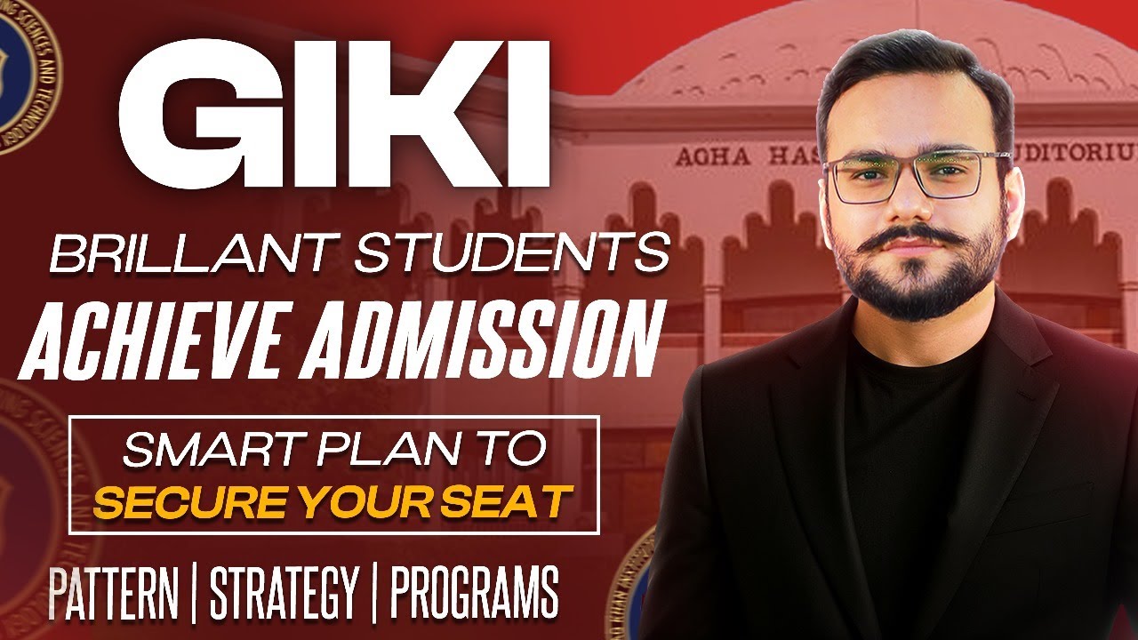 GIKI 2026 Detailed Guidance | GIKI 2026 Admissions Guide | GIKI Test Pattern | GIKI 2025 Toppers