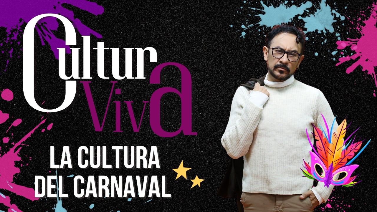 La Cultura del Carnaval y el invitado Juan Ríos | Cultura Viva