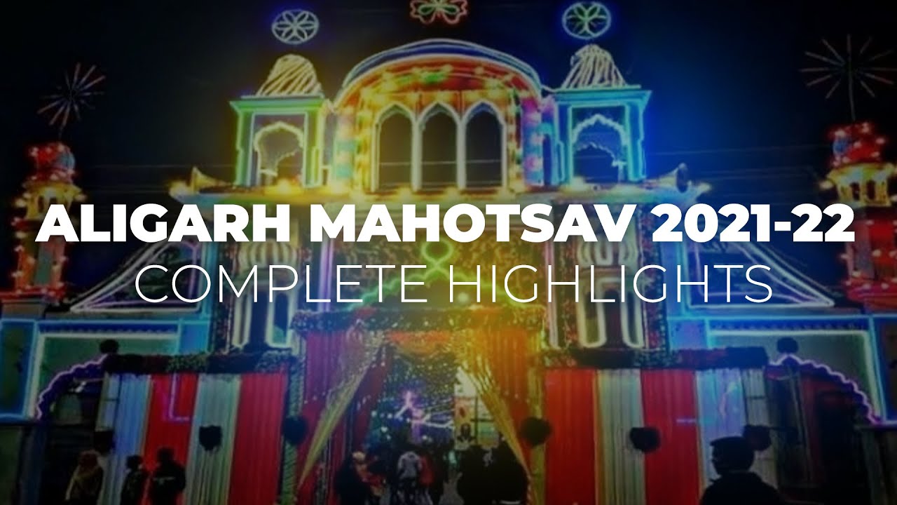 Complete Highlights of Aligarh Mahotsav 2021-22 || See You All Again Next Year ||