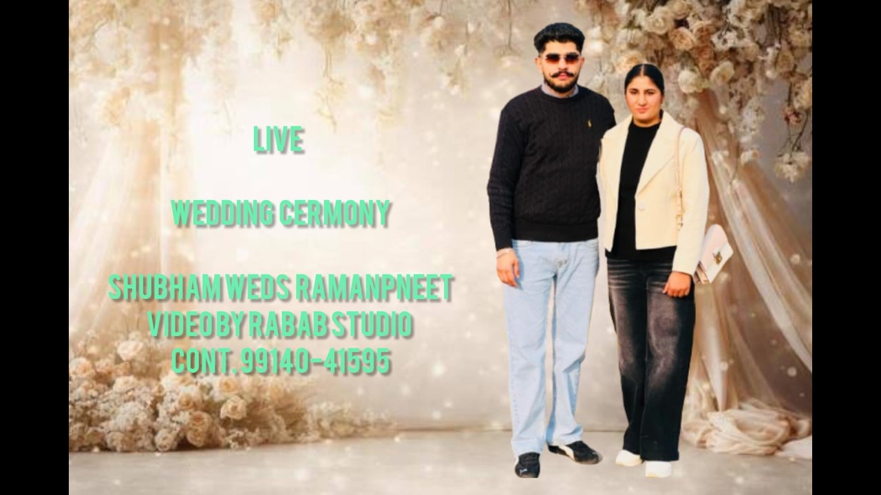 LIVE  WEDDING CERMONY  SHUBHAM WEDS RAMANPNEET  VIDEO BY RABAB STUDIO CONT. 99140-41595