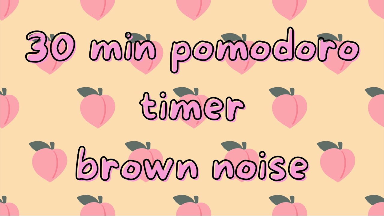 30 Minute Countdown Timer + Brown Noise I Cute Timer I Deep Focus I Alarm On 🌸ADHD Focus