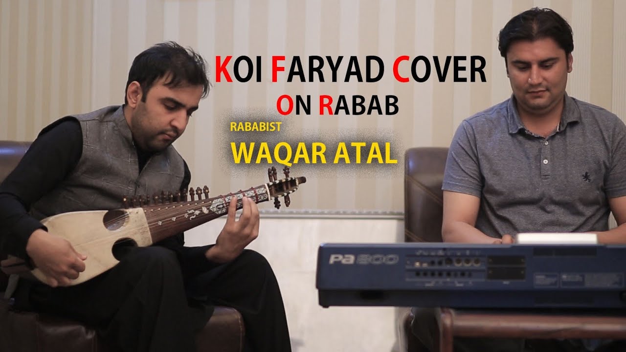 Koi Faryad Rabab Cover by Waqar Atal 2020