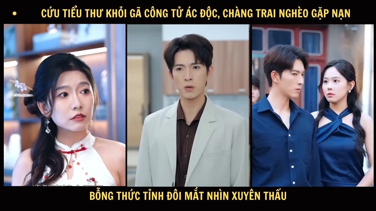 Cứu tiểu thư khỏi gã công tử ác độc, chàng trai nghèo gặp nạn bỗng thức tỉnh đôi mắt nhìn xuyên thấu