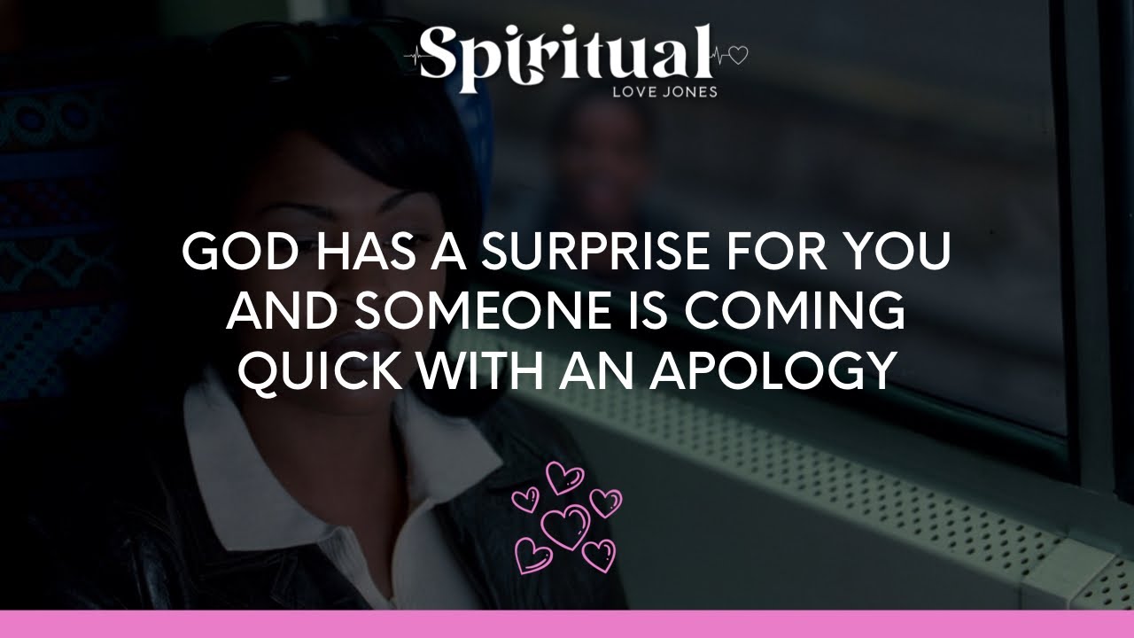 ✨GOD HAS A SURPRISE FOR YOU 🥰 AND SOMEONE IS COMING QUICK WITH AN APOLOGY 🙏🏾