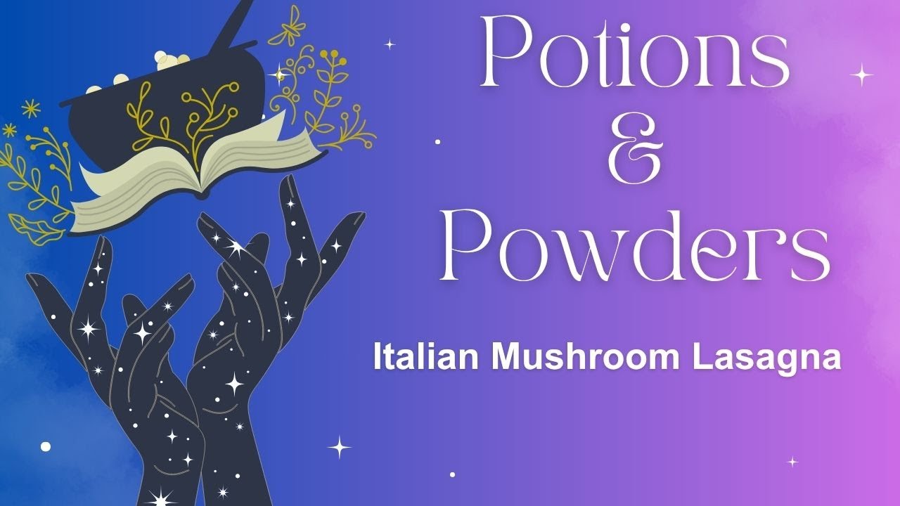 Potions & Powders Live: Italian Mushroom Lasagna
